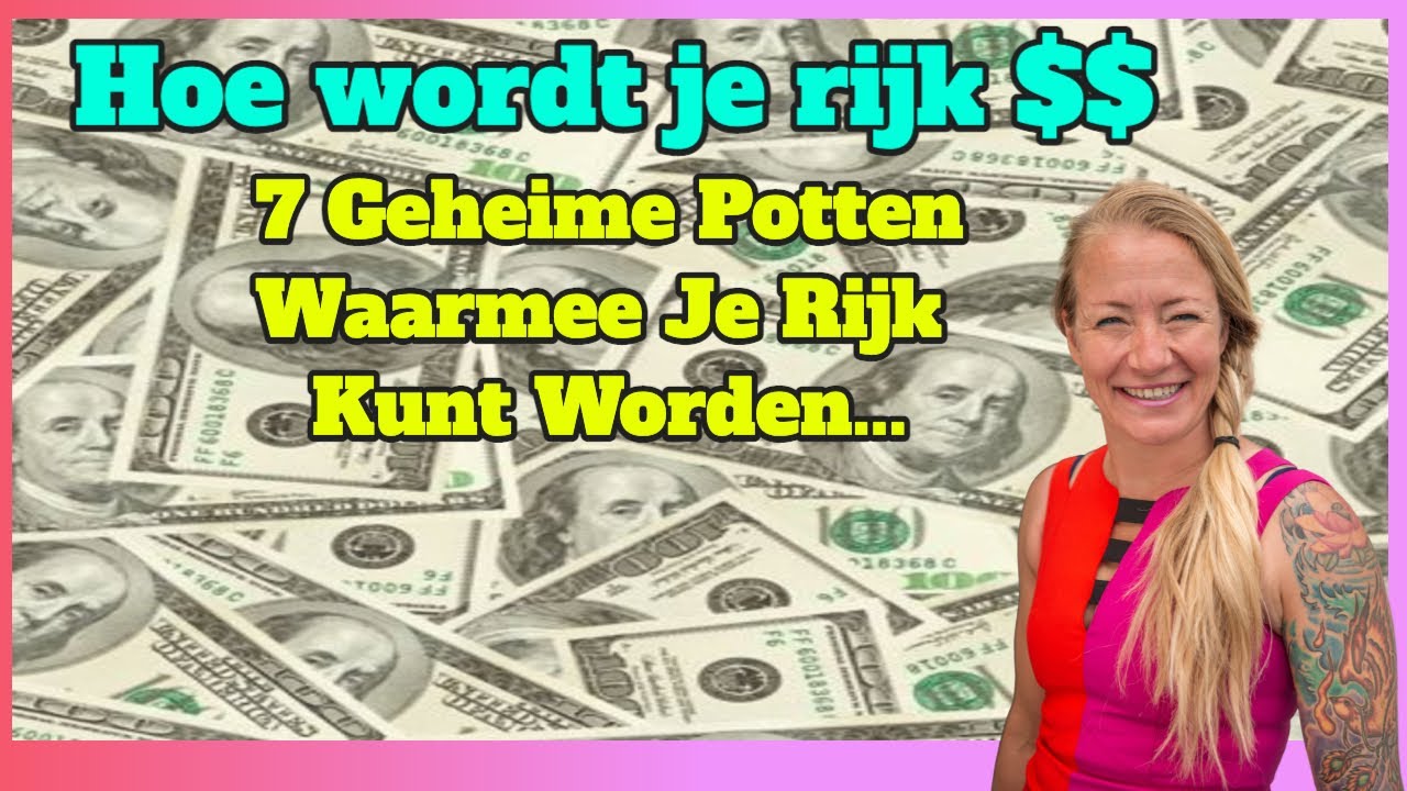 Hoe wordt je rijk - 7 geheime potten waarmee je rijk kan worden - The