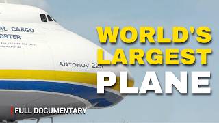 Inside the World's Largest Plane: The Legendary Antonov An-225 Myra | Autentic Documentary