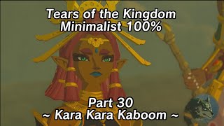 Tears of the Kingdom Minimalist 100% Part 30 - Kara Kara Kaboom