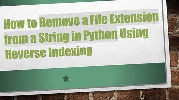 How to Remove a File Extension from a String in Python Using Reverse Indexing
