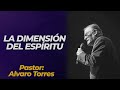 🔥LA DIMENSIÓN DEL ESPÍRITU - ALVARO TORRES (Traducción al Ingles y Frances)