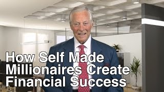 How Self Made Millionaires Create Financial Success