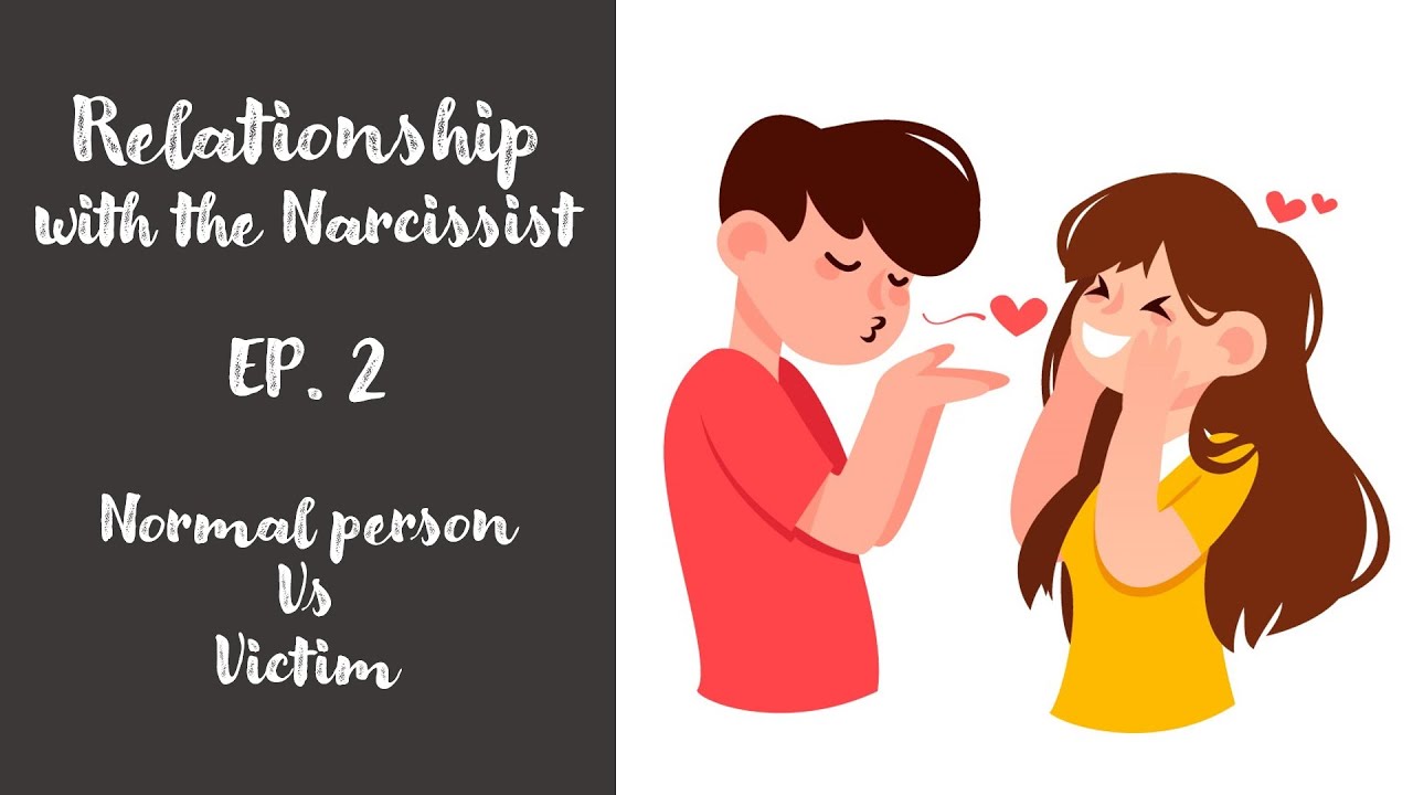 ความสัมพันธ์กับนาร์ซิซิสต์ EP. 2 ความสัมพันธ์ของนาร์ซิซิสต์กับคนปกติและคนที่ตกเป็นเหยื่อ