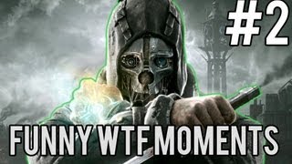 Dishonored - Funny WTF Moments - Part 2