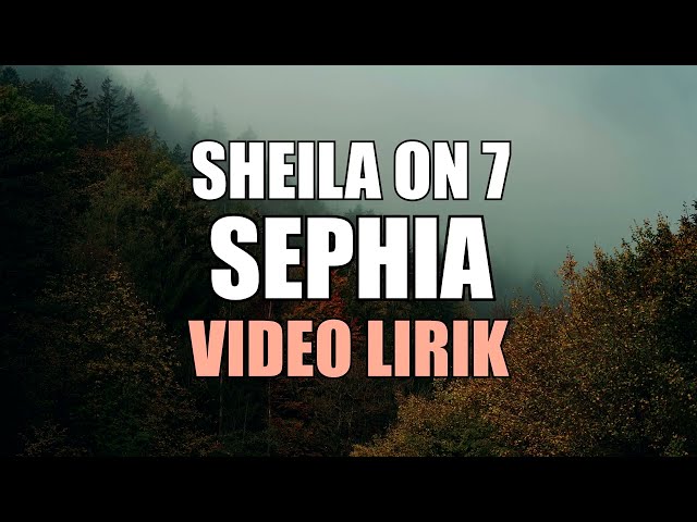 SEPHIA - SHEILA ON 7 VIDIO LIRIK class=