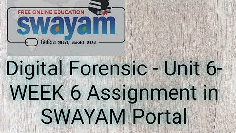 Digital Forensic - Unit 6 - WEEK 6 Assignment in SWAYAM Portal  || Recent Trending Video ||