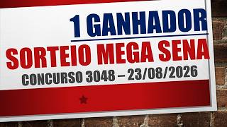 1 GANHADOR | RESULTADO MEGA SENA 23/08/2026 CONCURSO 3048