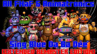 All FNaF 6 Animatronics Sing Blue Da Ba Dee [EXTENDED REMASTERED EDITION]