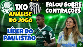 🔥PALMEIRAS VENCE O SANTOS POR 1X0! ANÁLISE DO JOGO +  PRROCUPANTE NOSSOS LATERAIS 🤦🏻‍♂️ - LÍDER 💚