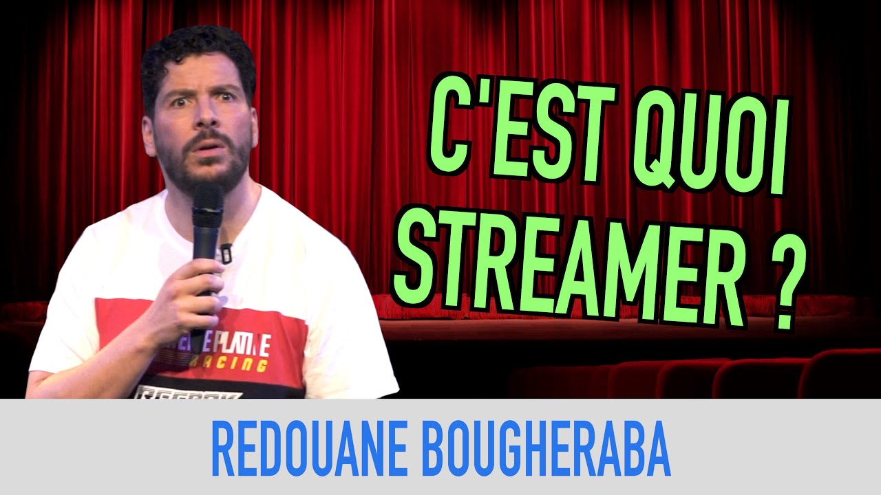 CEST QUOI STREAMER    REDOUANE BOUGHERABA