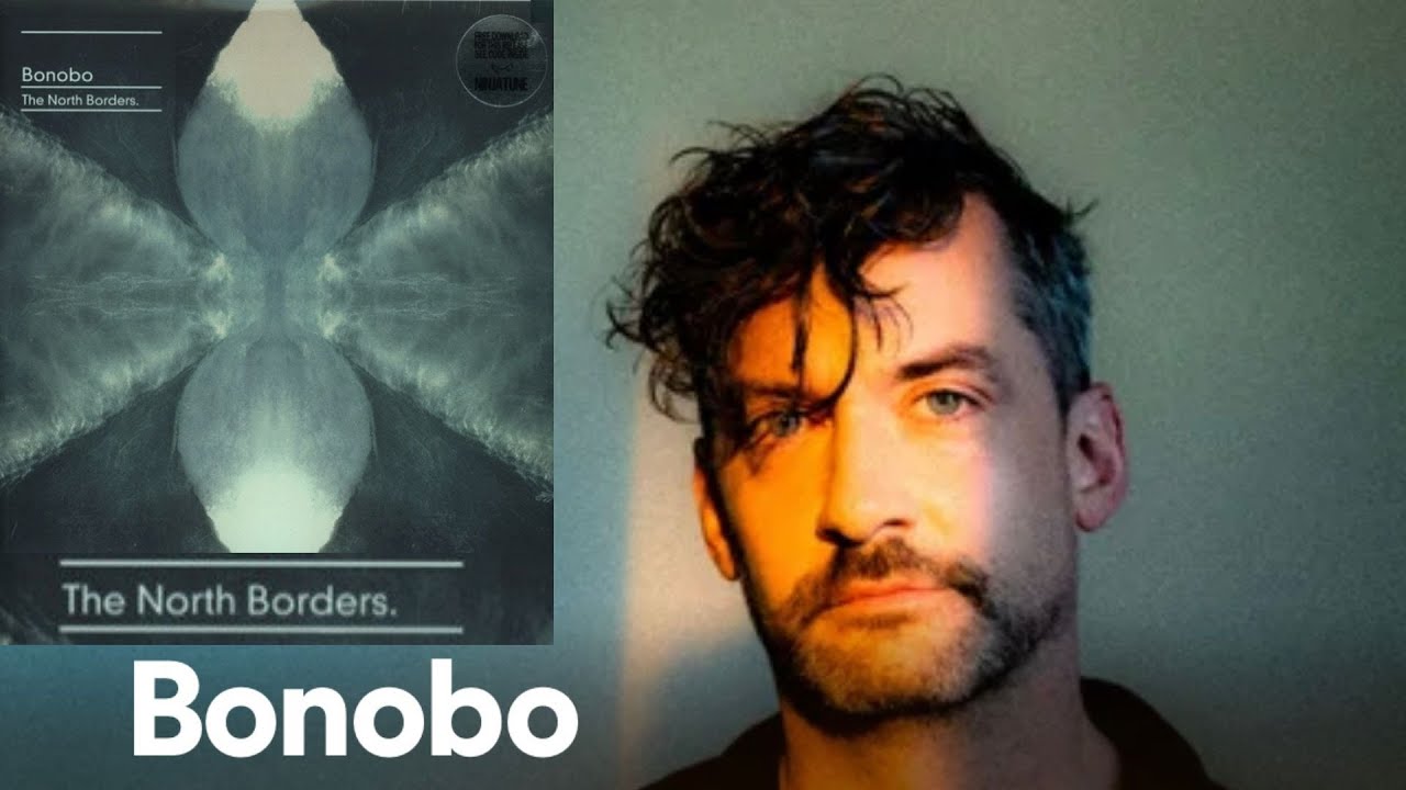 Bonobo - The North Borders - Full Album W/Track list