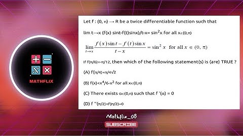 C12_Let f:(0,pi) to R be a twice differentiable function such that lim t tends to x f(x)sint