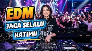 JAGA SELALU HATIMU - SEVENTEEN | DJ REMIX PARTY PALING VIRAL 2026 FULL BASS SUPER PECAH