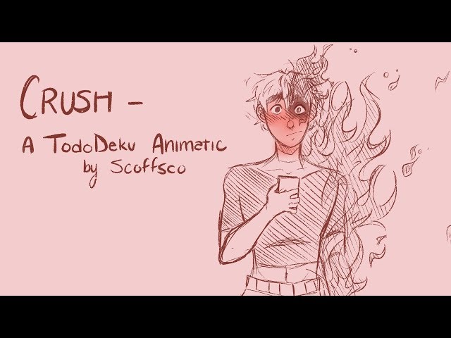 Crush | TodoDeku Animatic class=