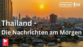 THAILAND - ZUG-KATASTROPHE IN BANGKOK - China übernimmt Supermärkte - Nachrichten vom 18.05.2026