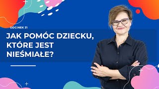Jak Pomóc Dziecku, Które Jest Nieśmiałe?