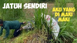 JATUH SENDIRI AKU YANG DI MAKI MAKI