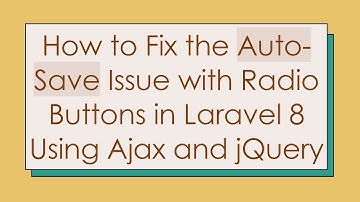 How to Fix the Auto-Save Issue with Radio Buttons in Laravel 8 Using Ajax and jQuery