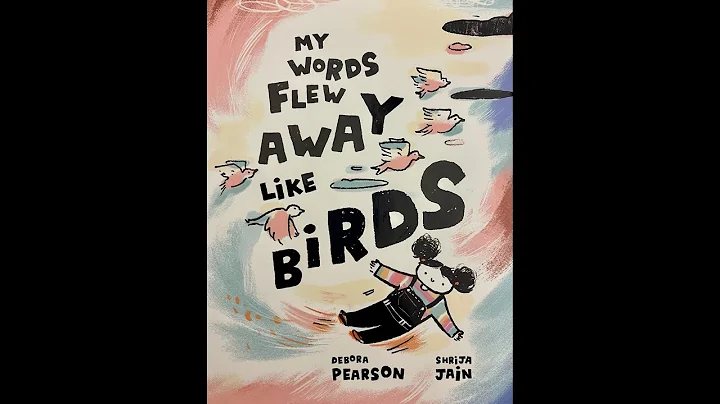 Children's Read Aloud.  My Words Flew Away Like Bi...