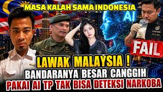 LAWAK MALAYSIA, BANDARA BESAR ,ALAT CANGGIH PAKAI AI TAK BISA DETEKSI NARKOBA