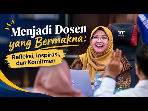 Menjadi Dosen yang Bermakna: Refleksi, Inspirasi, dan Komitmen