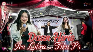 DAUN HIRIS ICA LIBRA Feat TIKA PS (LIVE RANCA KEMBANG)