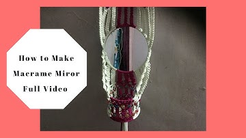 How to make Macrame Mirror stand| | wall piece / Watch full HD Video tutorial
