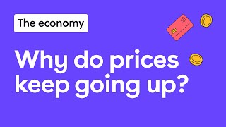 Why do prices keep going up: how inflation works