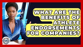 What Are the Benefits of Athlete Endorsements for Companies? | Business In Sports News