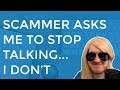 Scammer Keeps Asking Me To Stop Talking (I Don't)