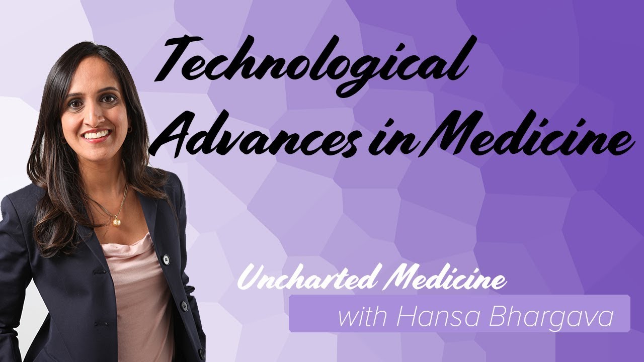 Uncharted Medicine | Technological Advances in Medicine