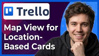 How to Explore the Map View for Location Based Cards in Trello (Step-By-Step) [2026 guide]