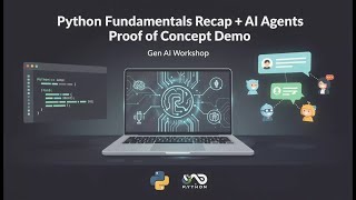 Python Fundamentals Recap + AI Agents Proof of Concept Demo | Gen AI Workshop