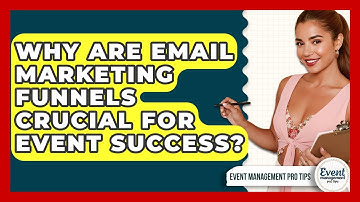 Why Are Email Marketing Funnels Crucial For Event Success? - Event Management Pro Tips