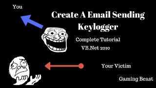 How To Create An Email Sending Keylogger | Visual Basic 2010 | Gaming Beast