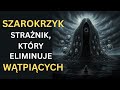 SZAROKRZYK – Strażnik, Który Eliminuje Wątpiących