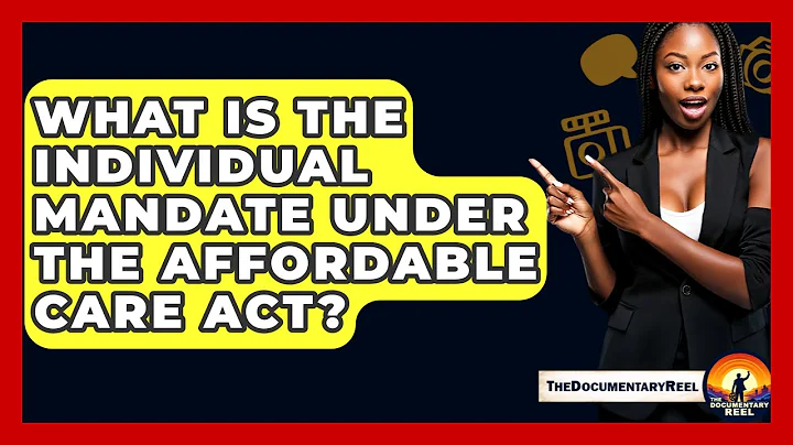 What Is The Individual Mandate Under The Affordable Care Act? - The Documentary Reel