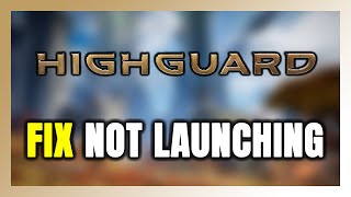 How to FIX Highguard Not Launching/Won't Launch