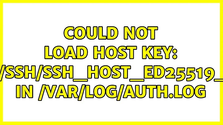 Ubuntu: Could not load host key: /etc/ssh/ssh_host_ed25519_key in /var/log/auth.log