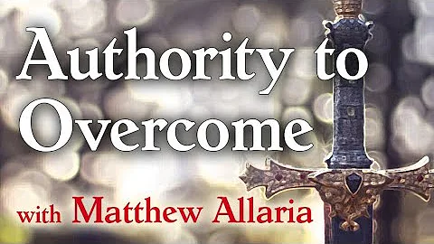 Authority To Overcome - Matthew Allaria on LIFE To...