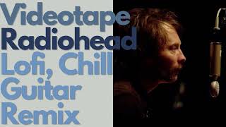 Radiohead - Videotape【Lofi hip hop Chill Guitar Remix cover】 screenshot 2