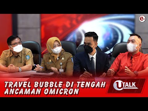 TRAVEL BUBBLE DI TENGAH ANCAMAN OMICRON | U-TALK