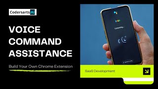 100. Voice Command Assistance – Build Your Own Chrome Extension | Codersarts SaaS Development