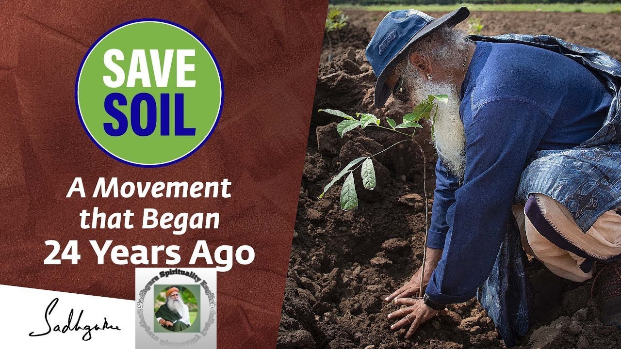 Save Soil: A Movement that Began 24 Years Ago | sadhguri mission- save soil | Sadhguru 