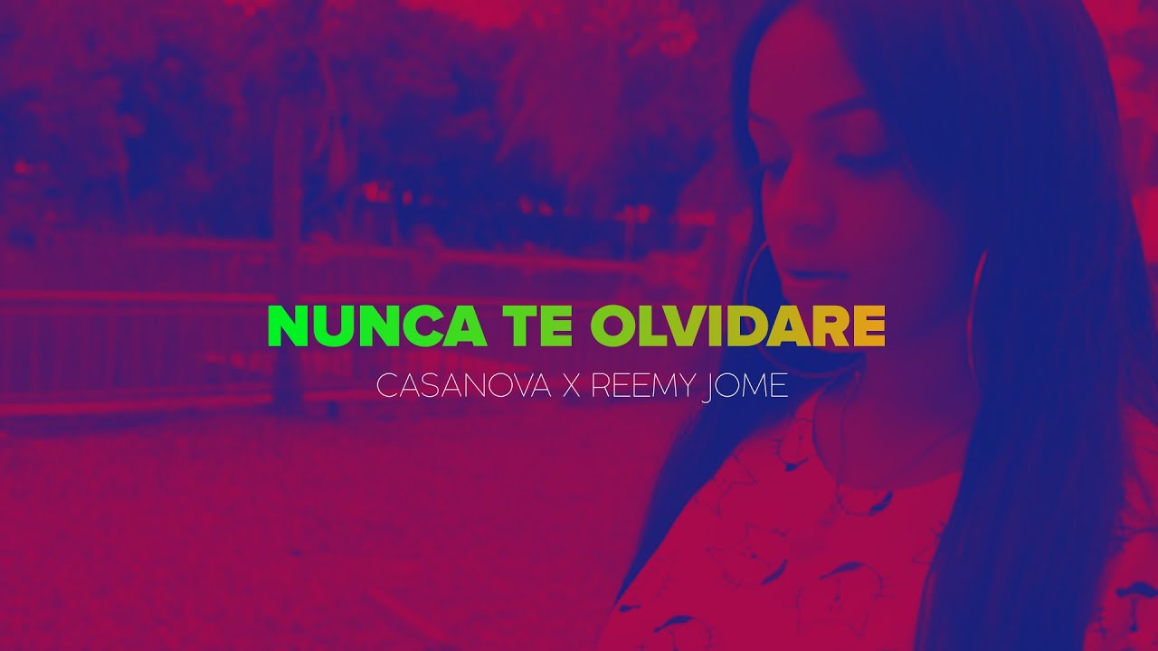 Casanova x Reemy Jome - Nunca te olvidaré adlı videoyu YouTube'da izle Casanova x Reemy Jome - Nunca te olvidaré adlı videoyu YouTube'da izle