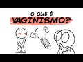 O QUE É VAGINISMO?