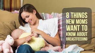 8 Things New Moms Want To Know About Breastfeeding