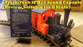 Train-Tech SFX10 Steam Locomotive Sound Capsule Review, Suitable for G Scale?