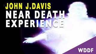 Inside John J. Davis' Near Death Experience