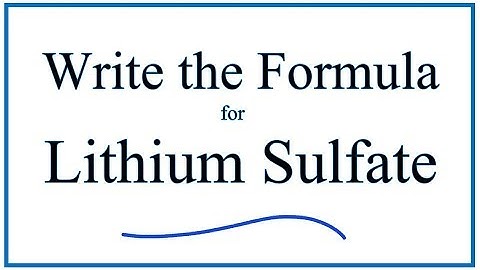How to Write the Formula for Lithium sulfate